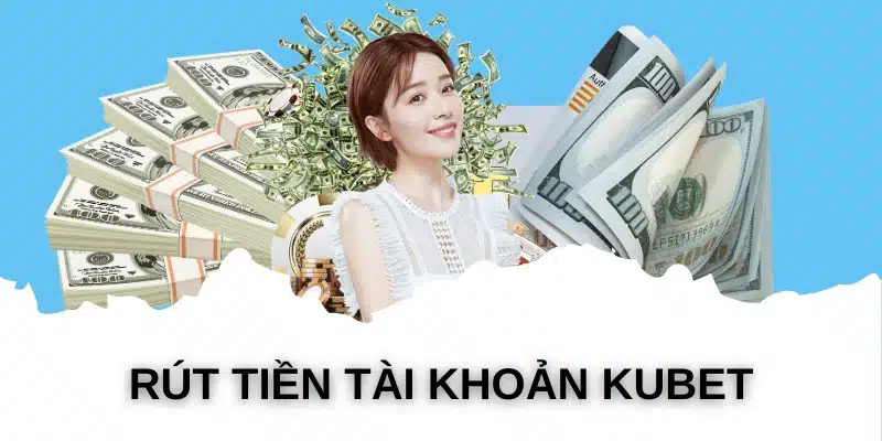rút tiền kubet77