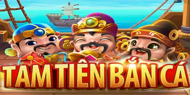 game tam tiên bắn cá